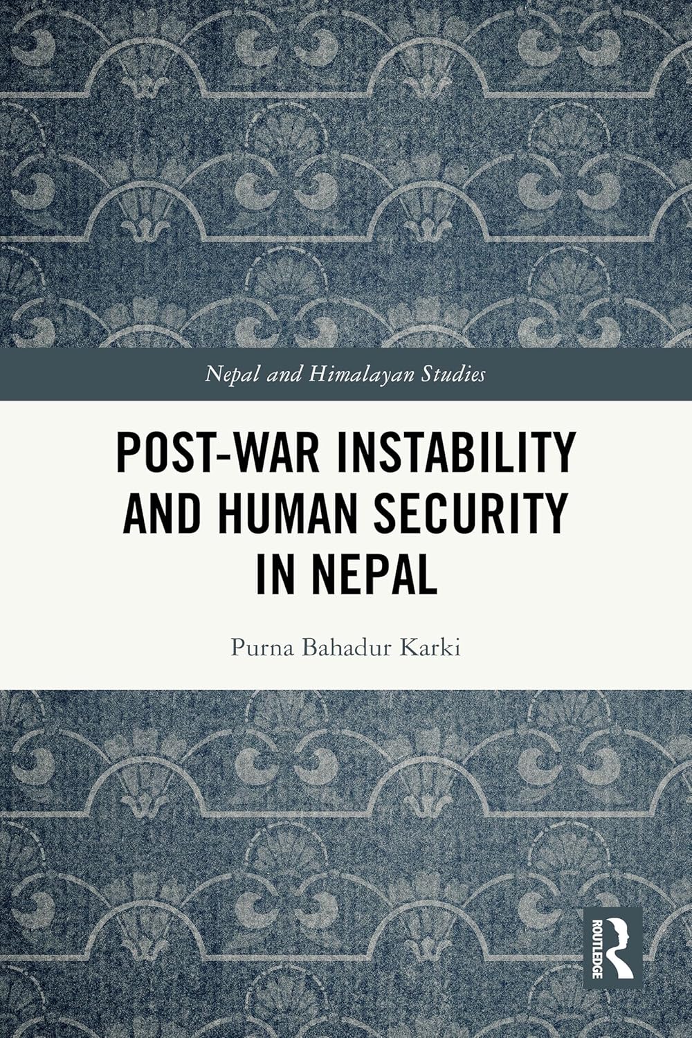 Postwar Instability And Human Security In Nepal By Purna Bahadur Karki