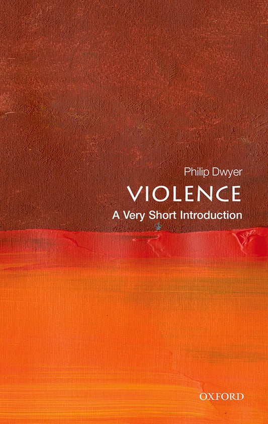 Violence By  Philip G. Dwyer