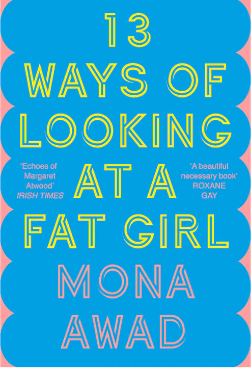 13 Ways of Looking at a Fat Girl By- Mona Awad