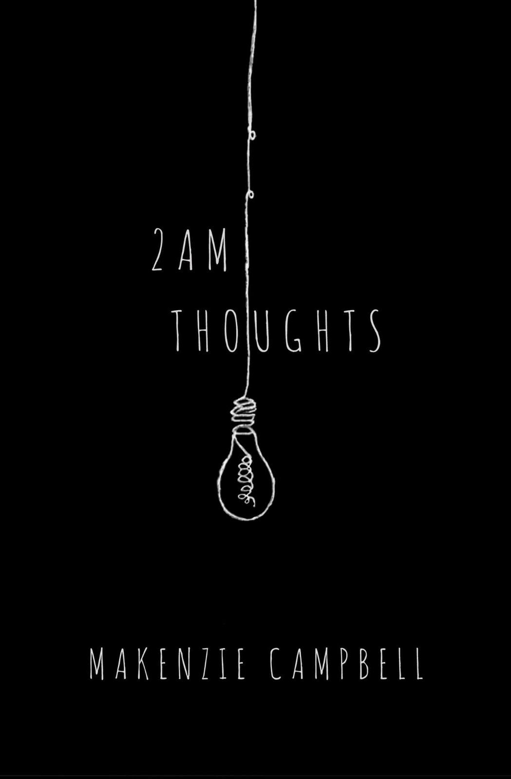 2 Am Thoughts by Makenzie Campbell
