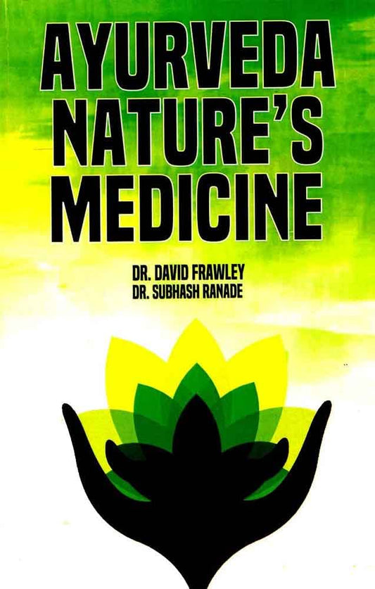 Ayurveda Nature's Medicine By David Frawley and Subhash Ranade