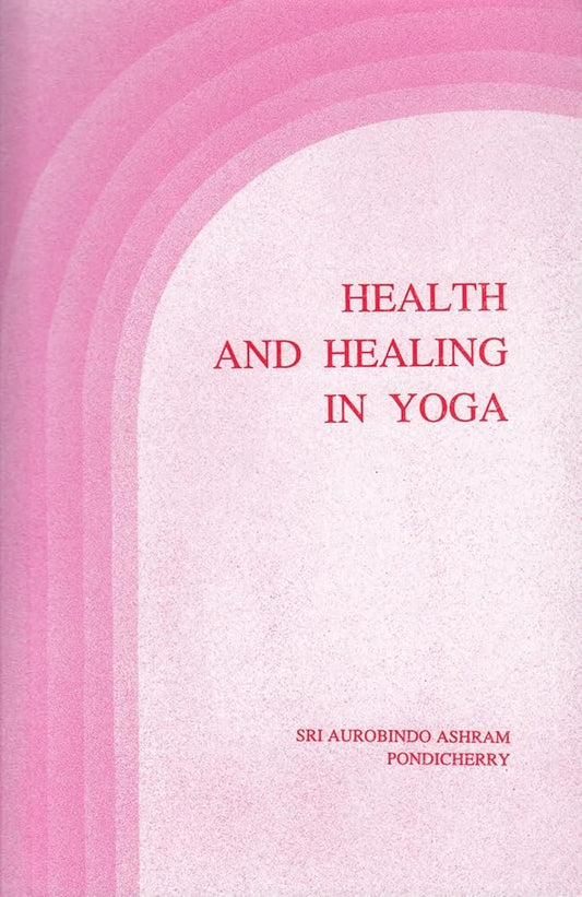 Healing In Yoga By Sri Aurobindo