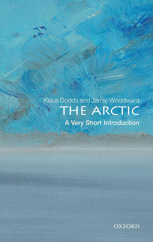 The Arctic By Klaus Dodds & Jamie Woodward