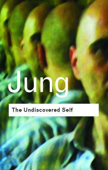 The Undiscovered Self By Carl G. Jung