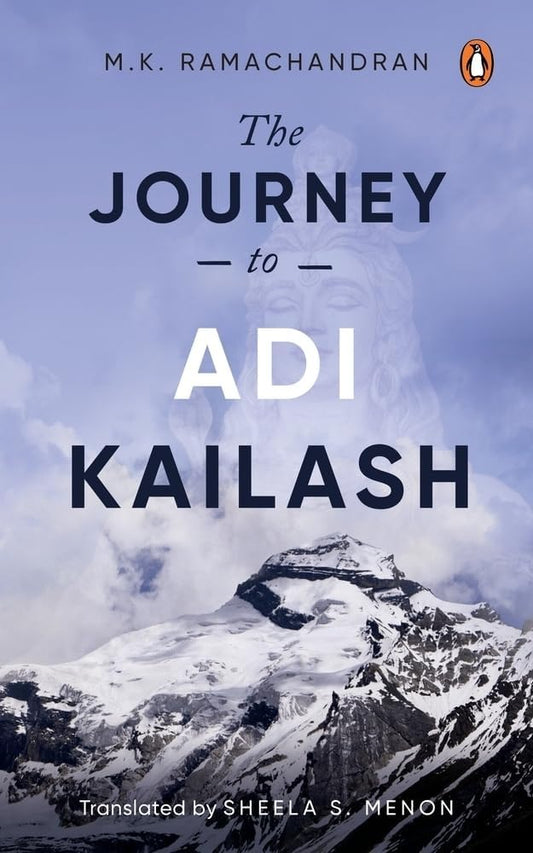 The Journey to Adi Kailash(PB) By Sheela S. Menon(Translator)