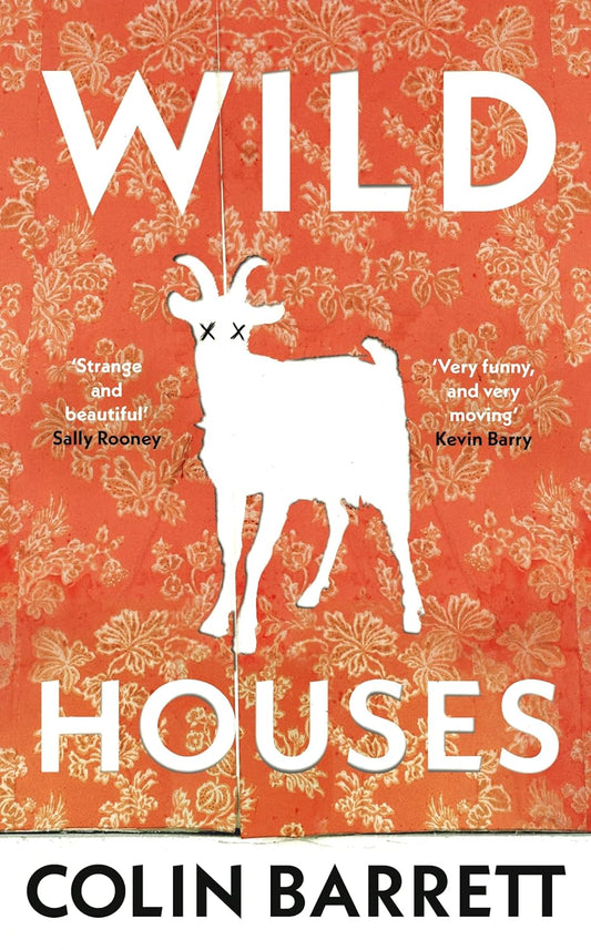 Wild Houses By Colin Barrett