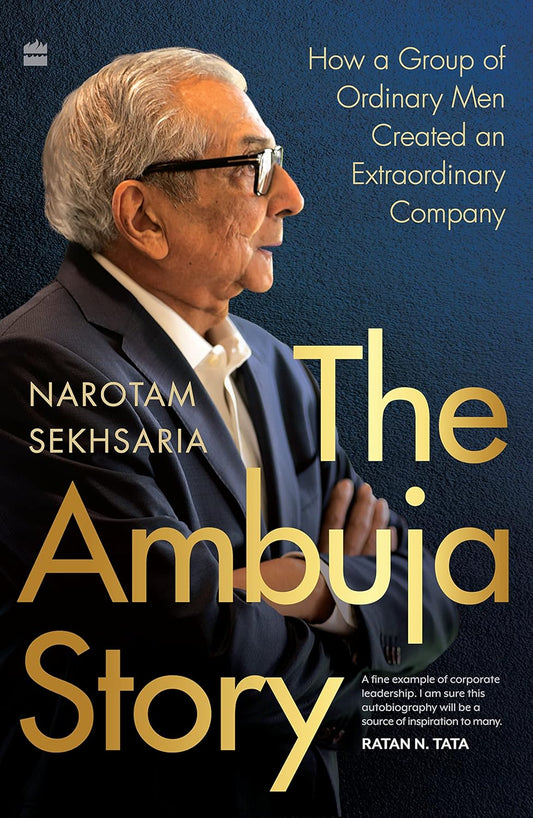 The Ambuja Story By Narotam Sekhsaria