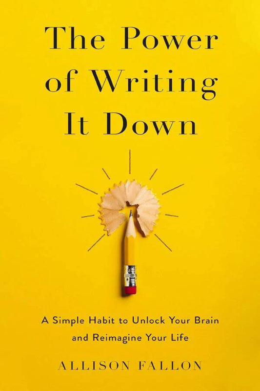 Power of Writing It Down By Allison Fallon