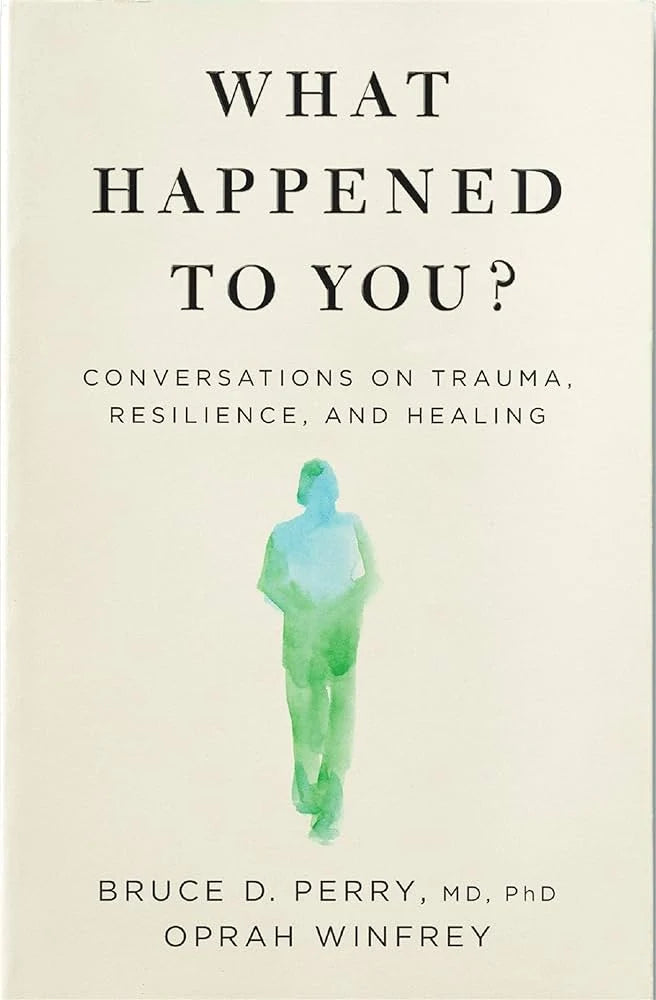 What Happened to You? By Oprah Winfrey,Dr Bruce Perry