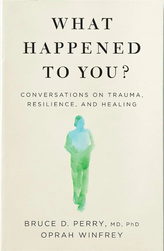 What Happened to You? By Oprah Winfrey,Dr Bruce Perry