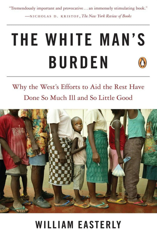 The White Man's Burden by William Easterly
