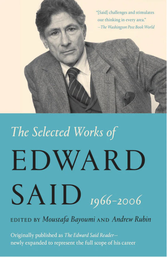 The Selected Works of Edward Said, 1966 – 2006 By Edward W. Said