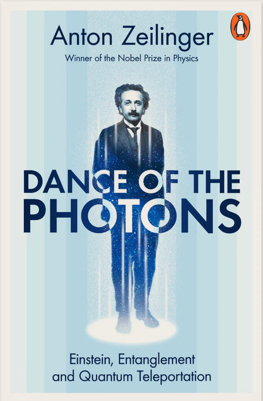 Dance of the Photons By Anton Zeilinger