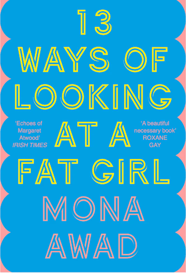 13 Ways of Looking at a Fat Girl By Mona Awad