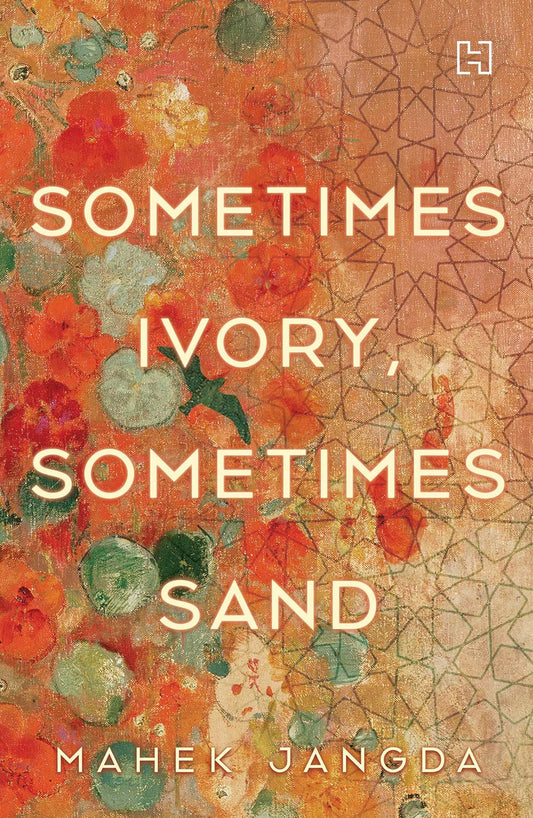 Sometimes Ivory, Sometimes Sand By Mahek Jangda