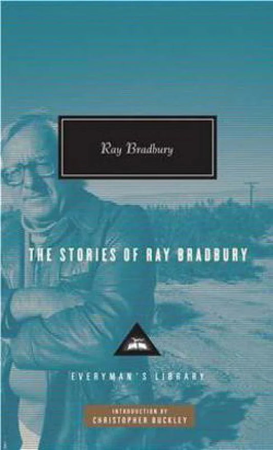 Stories Of Ray Bradbury By Ray Bradbury , Christopher Buckley (Foreword)