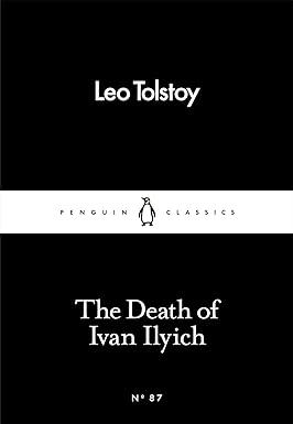 The Death of Ivan Ilyich (Penguin Little Black Classics) By Leo Tolstoy