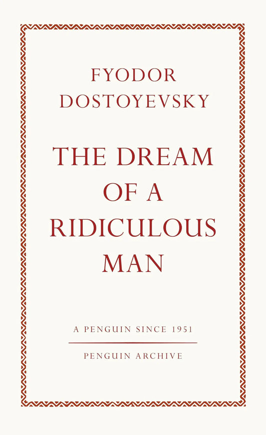 The Dream of a Ridiculous Man By Fédor Mikhaïlovitch Dostoïevski, Fyodor Dostoyevsky