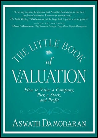 The Little Book of Valuation: How to Value a Company, Pick a Stock and Profit by Aswath Damodaran