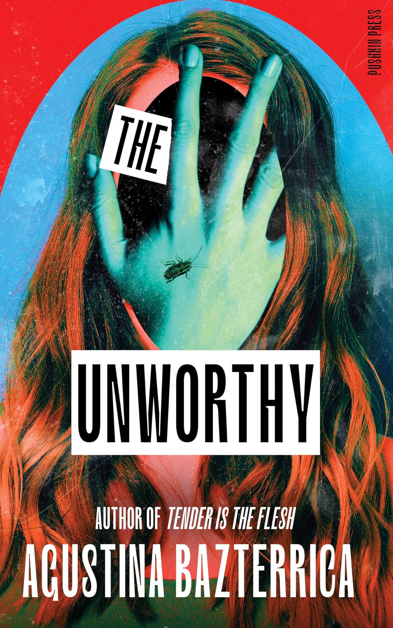 The Unworthy By Sarah Moses Agustina Bazterrica (Translator)