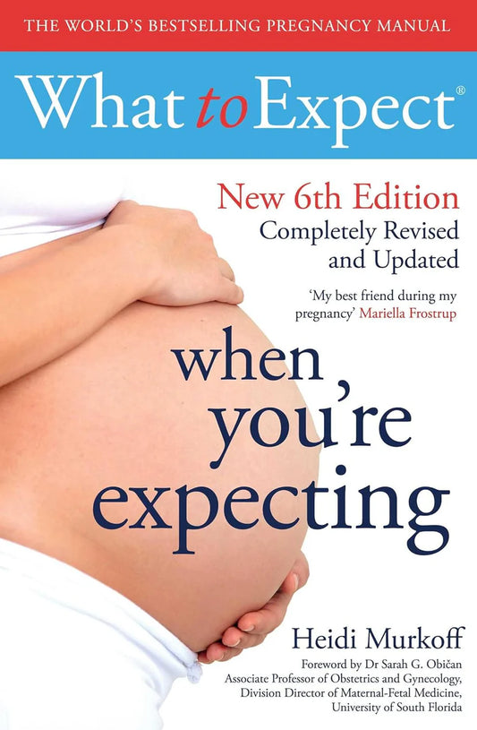 What to Expect When You're Expecting (New 6th Edition Completely Revised and Updated) By Heidi Murkoff