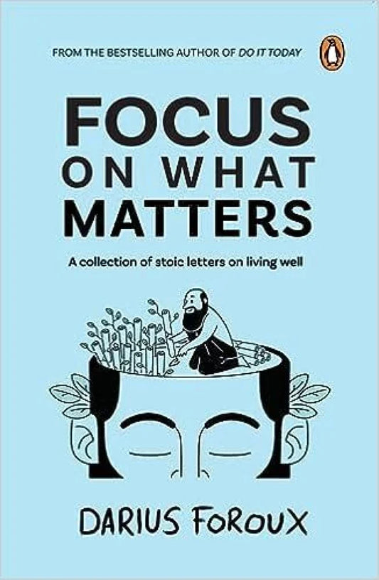 Focus on What Matters By Darius Foroux