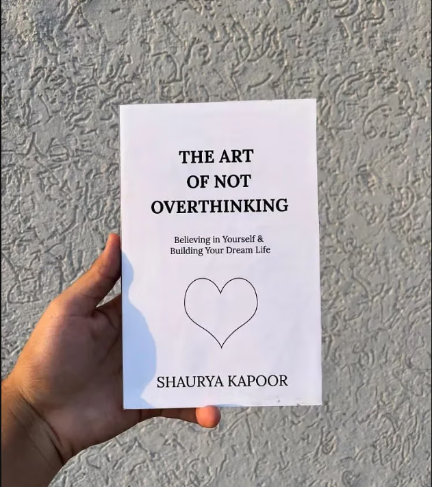 The Art of Not Overthinking by Shaurya Kapoor