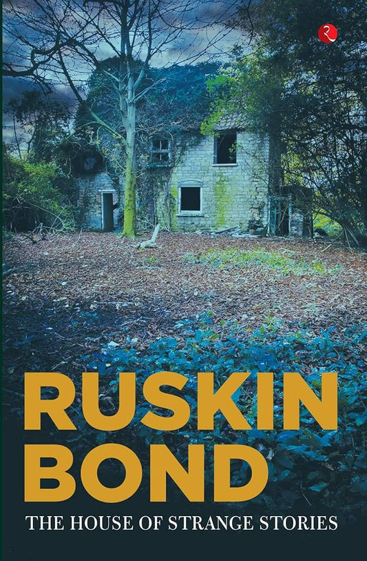 The House Of Strange Stories By Ruskin Bond From the author of several bestselling novels and collections of short stories, essays and poems.