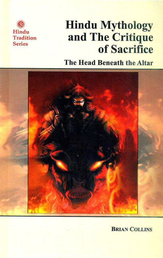 Hindu Mythology And The Critique Of Sacrifice: The Head Beneath The Altar (Hardcover) By Brian Collins