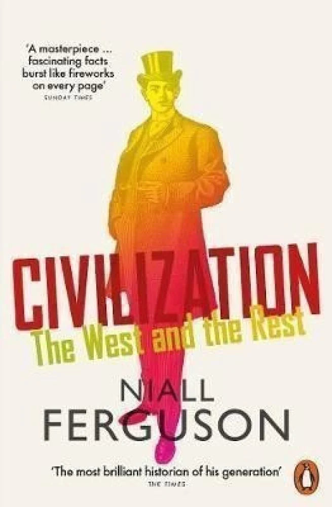Civilization: The West and the Rest By Niall Ferguson From Winner of the Estoril Global Issues Distinguished Book Prize 2013