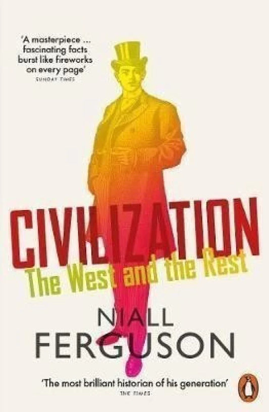 Civilization: The West and the Rest By Niall Ferguson From Winner of the Estoril Global Issues Distinguished Book Prize 2013