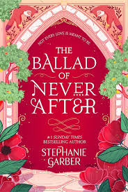 The ballad of never after by Stephanie Garber