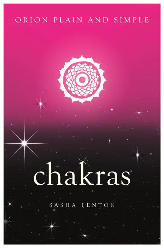 Chakras, Orion Plain and Simple By Sasha Fenton