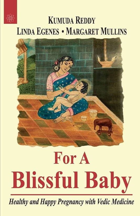For a Blissful Baby: Healthy and Happy Pregnancy with Maharishi Vedic Medicine By Kumuda Reddy (Author) Janardhan Reddy (Author) Linda Egenes