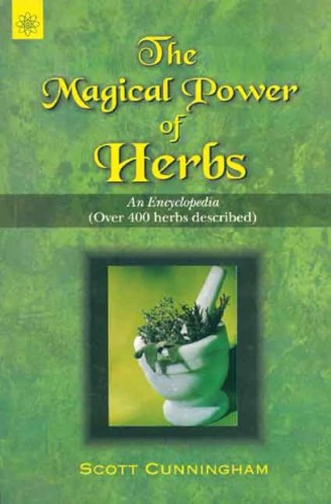The Magical Power of Herbs By Scott Cunningham