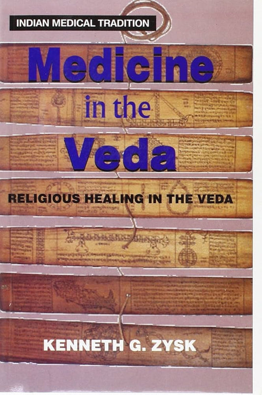 Medicine in the Veda By Kenneth G. Zysk