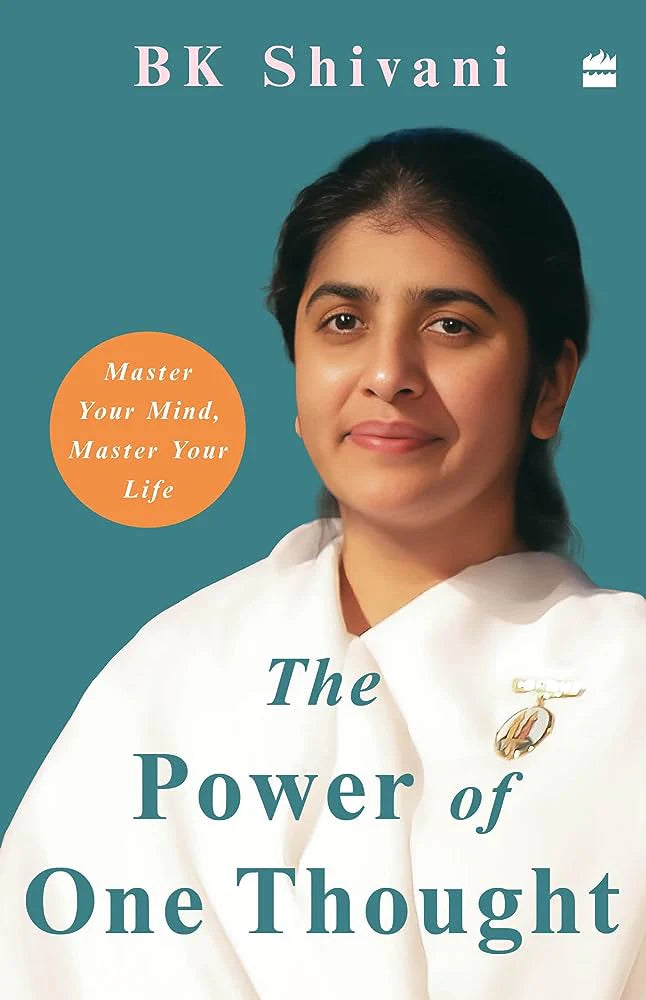The Power of One Thought: Master Your Mind, Master Your Life By BK Shivani