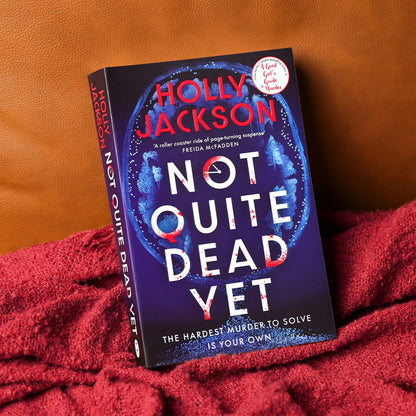 Not Quite Dead Yet by Holly Jackson