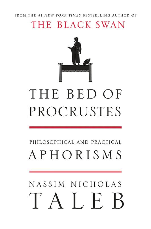 The Bed of Procrustes: Philosophical and Practical Aphorisms By Nassim Nicholas Taleb