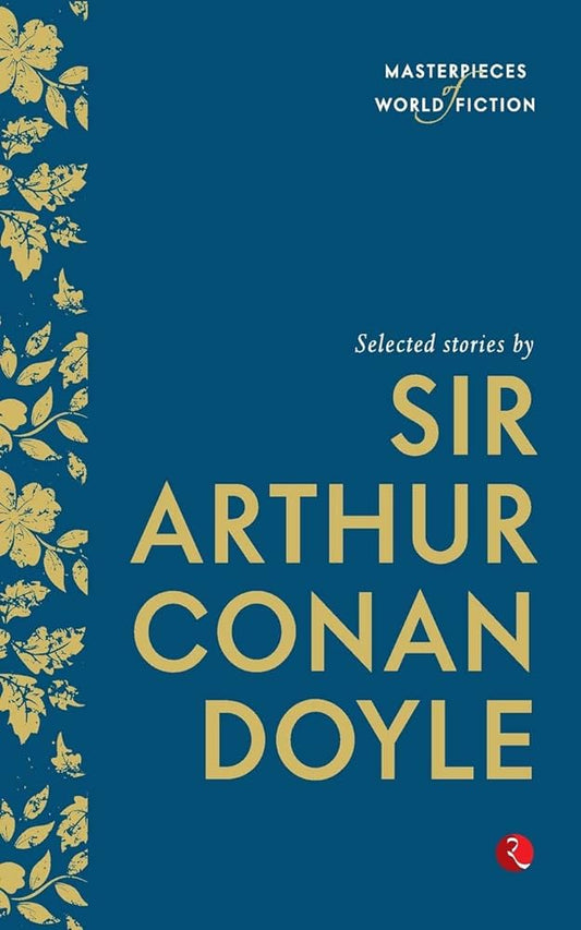 Selected Stories by Sir Arthur Conan Doyle By Terry O' Brien Sir Arthur Conan Doyle