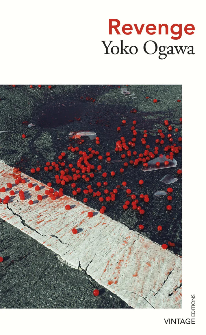 Revenge By Yoko Ogawa Stephen Snyder (Translator) FROM THE AUTHOR OF THE MEMORY POLICE