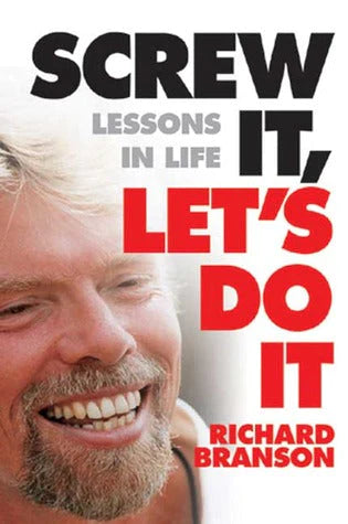 Screw It, Let's Do It: Lessons In Life By Richard Branson