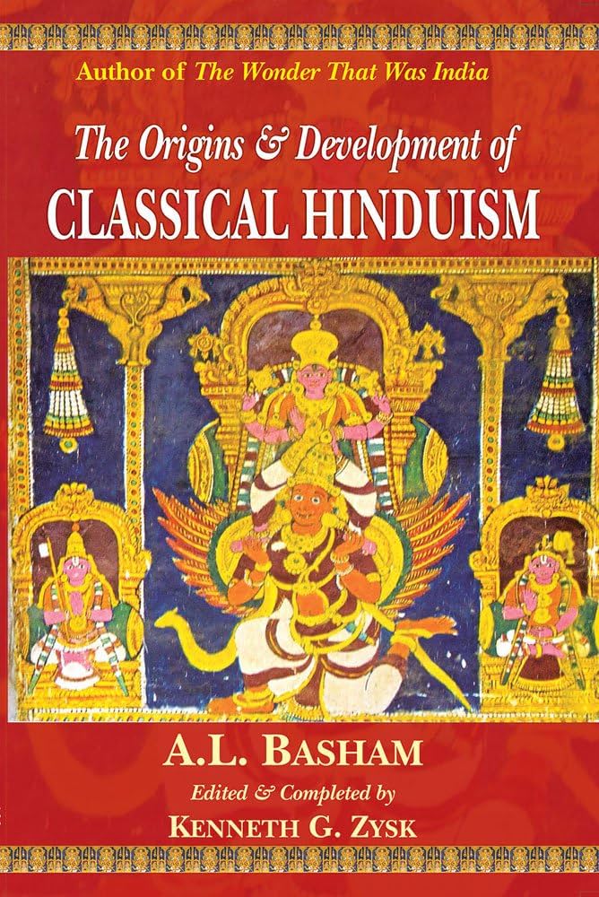 The Origins & Development Of Classical Hinduism By A. L. Basham