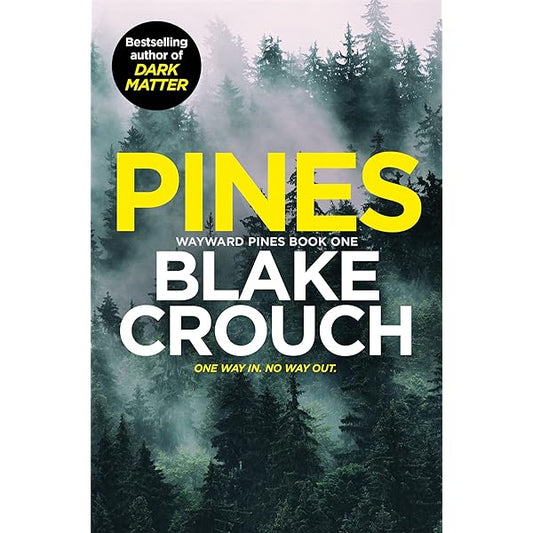 Pines: (Wayward Pines 1) By Blake Crouch From the New York Times bestselling author of Dark Matter, Recursion, and Upgrade.