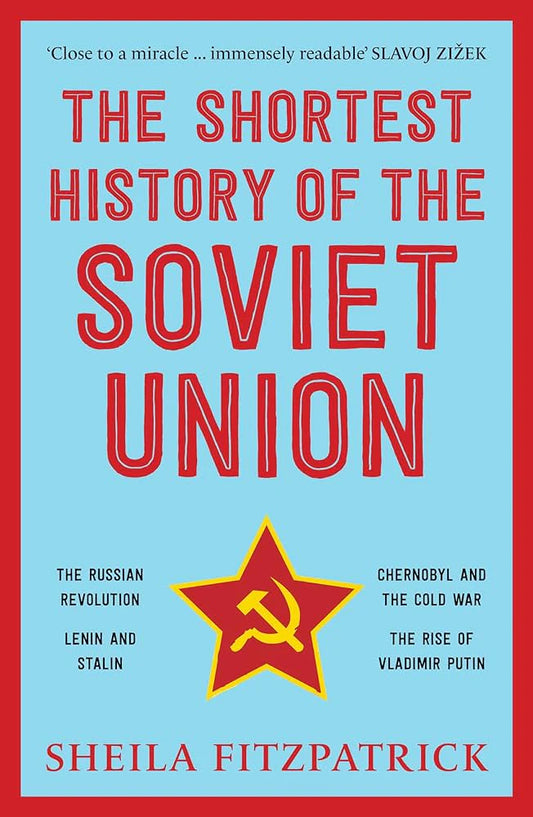 The Shortest History of the Soviet Union By Sheila Fitzpatrick