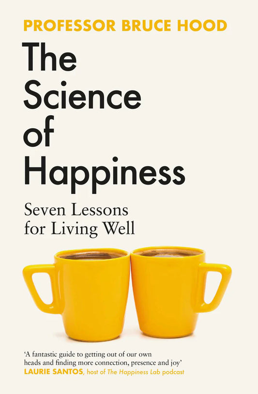 The Science Of Happiness by Bruce Hood