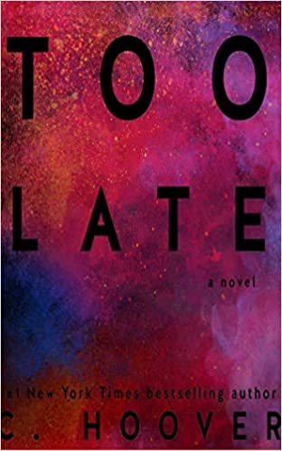 Too Late By C. Hoover
