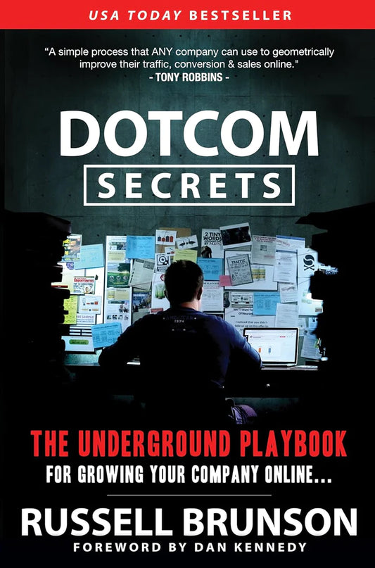 DotCom Secrets: The Underground Playbook for Growing Your Company Online Hardcover By Russell Brunson Dan Kennedy (Foreword)