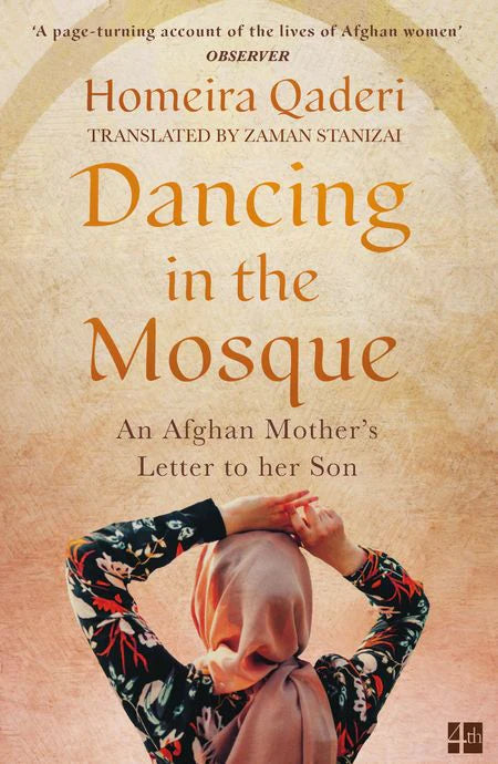 Dancing in the Mosque: An Afghan Mother's Letter to Her Son By Humayra Qadiri
