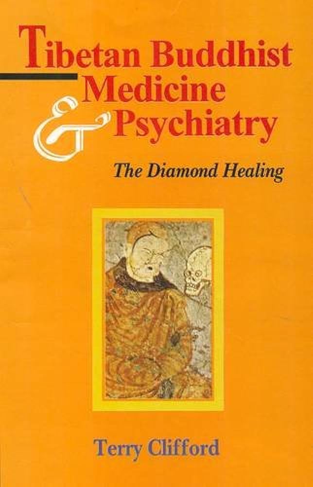 Tibetan Buddhist Medicine and Psychiatry: The Diamond Healing By Terry Clifford